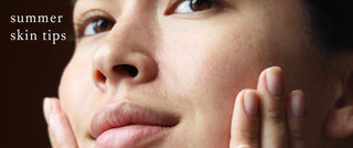 Essential summer skin care tips for healthy, glowing skin