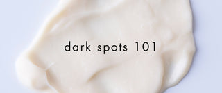 Dark spots 101: The ultimate Q + A guide