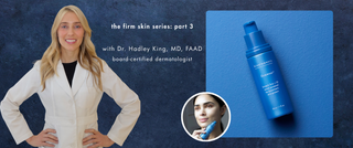 The firm skin series, part 3: Derm Dr. Hadley King on where biotech is taking skin care