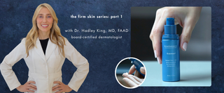 The firm skin series, part 1: Derm Dr. Hadley King on why skin needs a multi-pathway approach