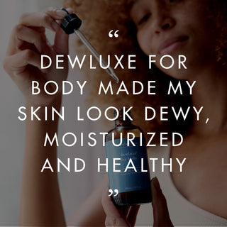 Dewluxe + Dewluxe for Body